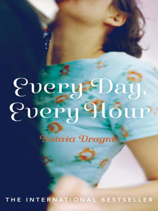 Title details for Every Day, Every Hour by Natasa Dragnic - Available